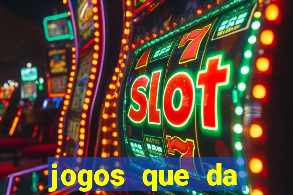 jogos que da dinheiro sem depositar